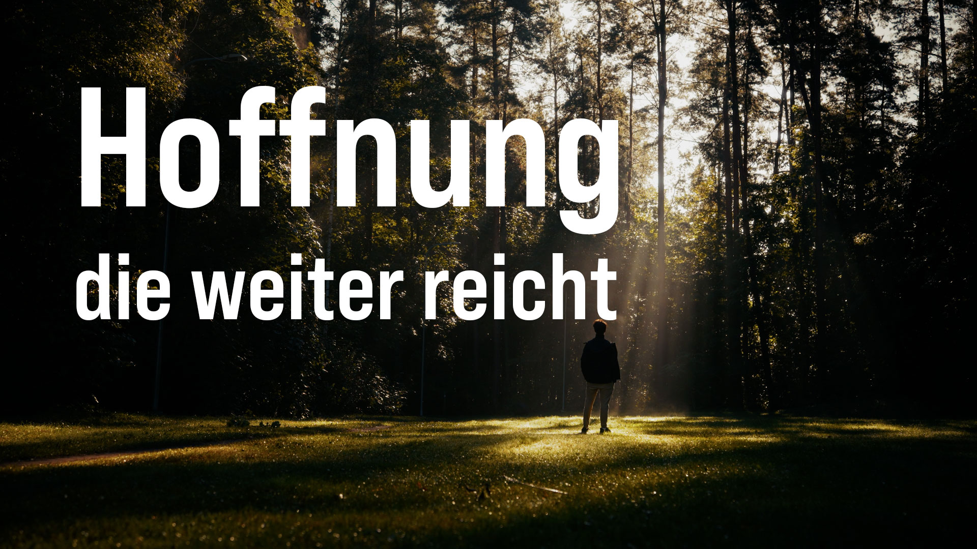 Hoffnung die weiter reicht